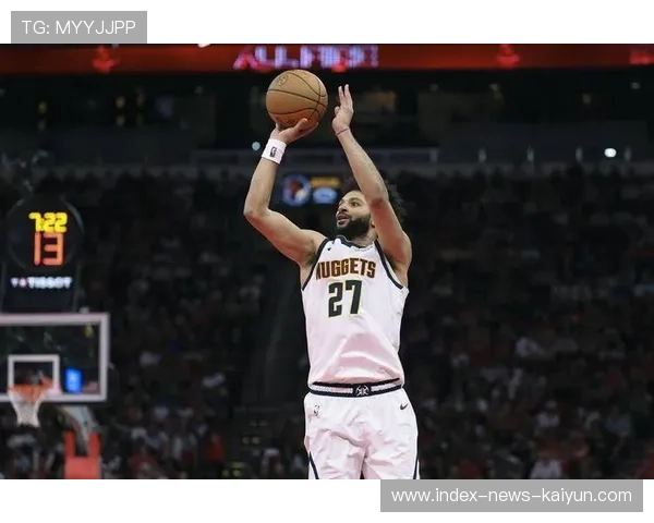 穆雷外线随手就有,丹佛抓住关键阶段 穆雷外线随手就有,丹佛抓住关键阶段